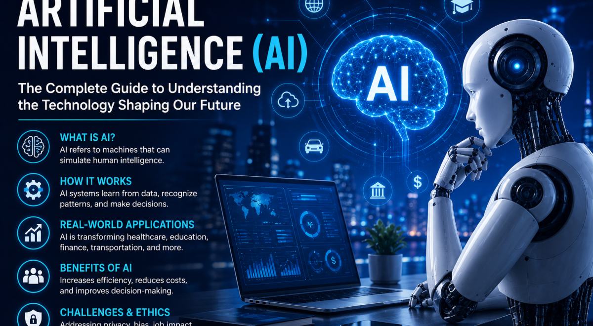 Artificial Intelligence (AI): The Complete Guide to Understanding the Technology Shaping Our Future
